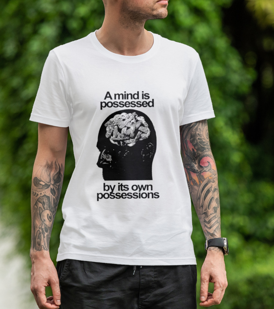 A Mind Is Possessed By Its Own Possessions Head T-Shirt