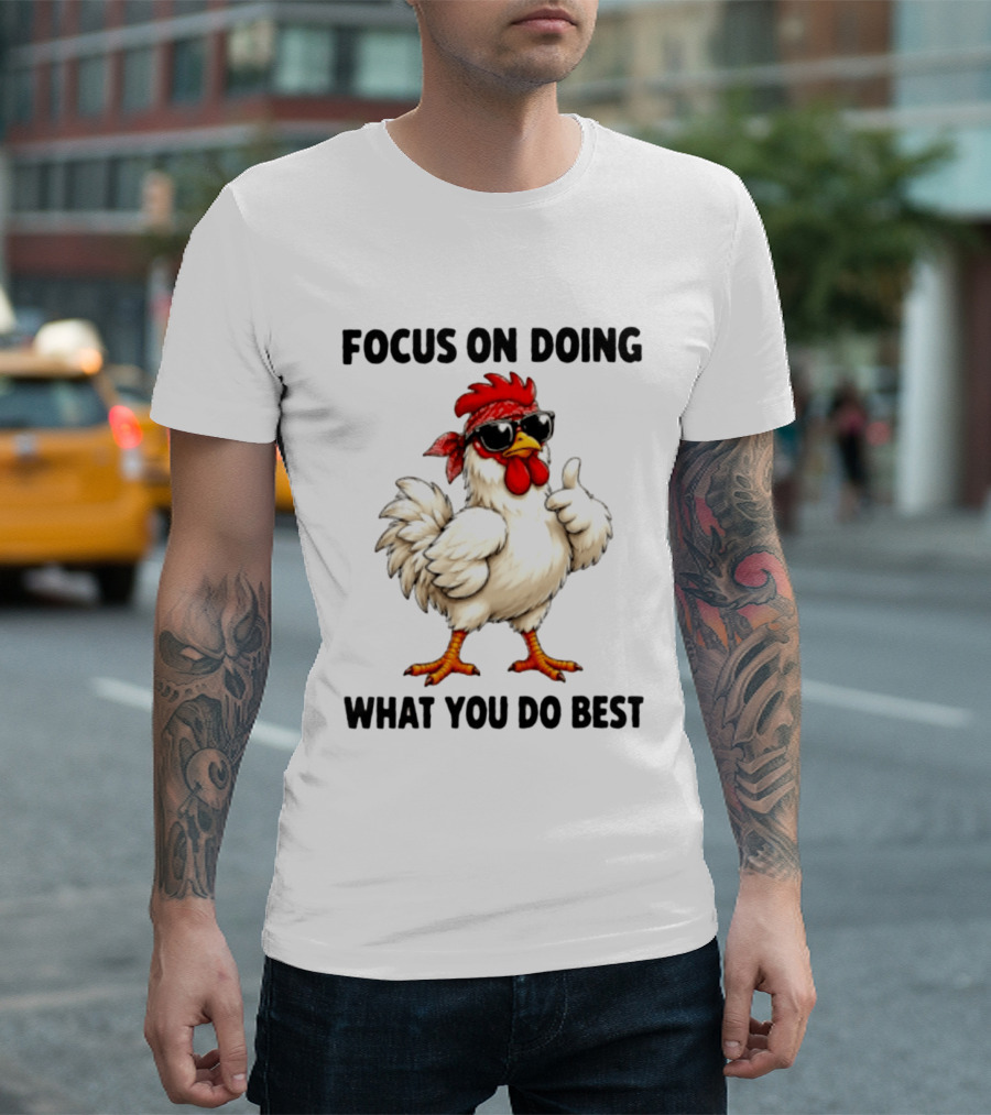 Focus On Doing What You Do Best Cool Bandana Chicken Sunglasses Thumbs Up T-Shirt