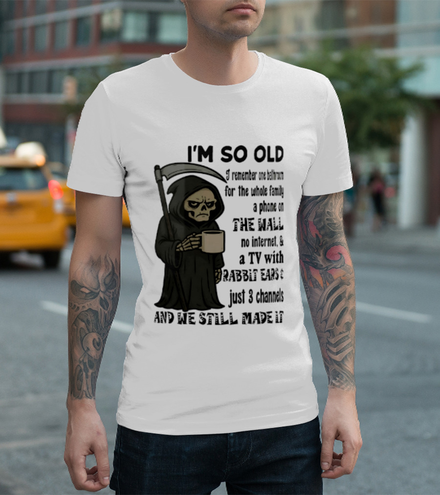 I'm So Old I Remember One Bathroom No Internet Grim Reaper TV Rabbit Ears 3 Channels T-Shirt