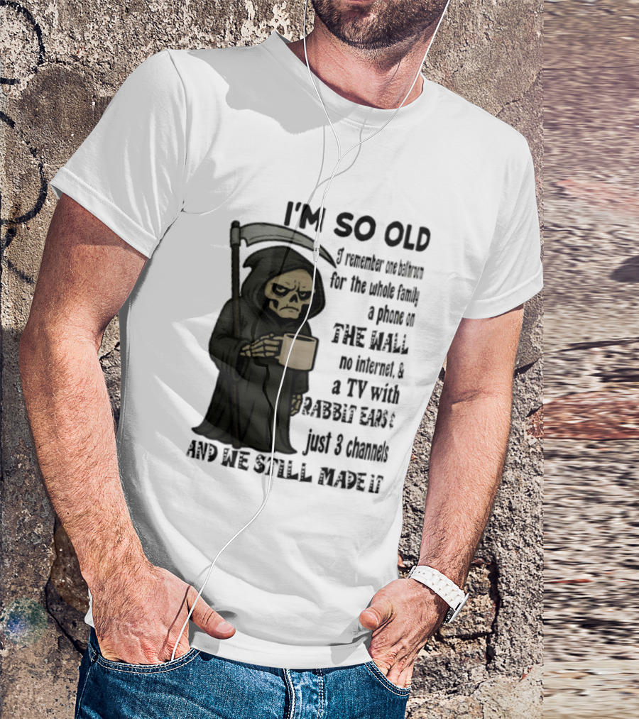 I'm So Old I Remember One Bathroom No Internet Grim Reaper TV Rabbit Ears 3 Channels T-Shirt