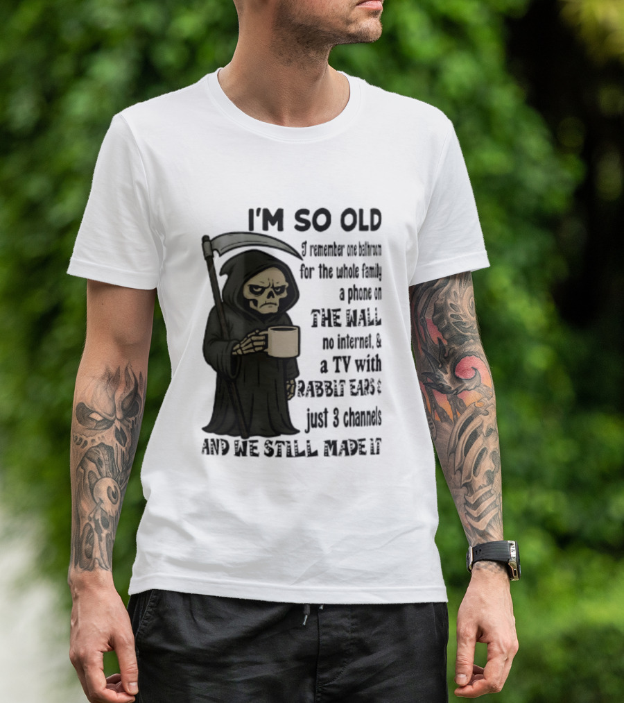 I'm So Old I Remember One Bathroom No Internet Grim Reaper TV Rabbit Ears 3 Channels T-Shirt