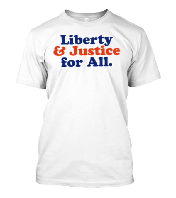 Liberty And Justice For All Statement With Bold Red And Blue T-Shirt
