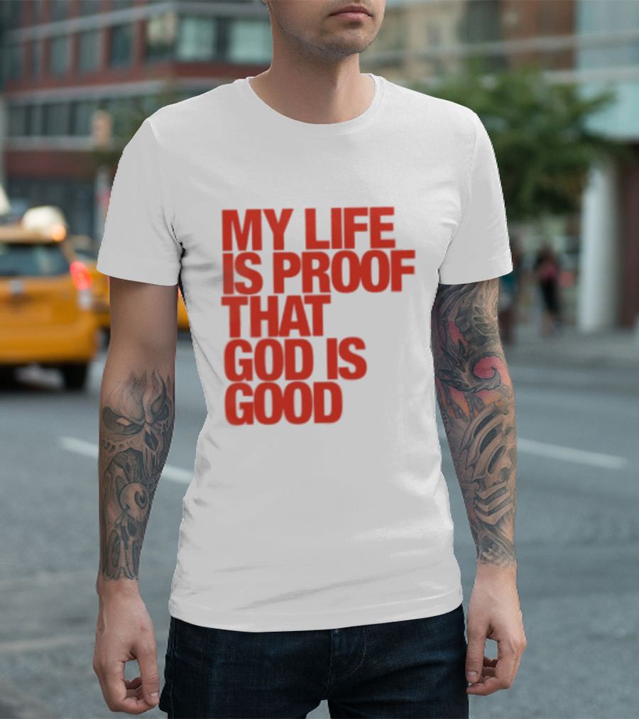 My Life Is Proof That God Is Good Red Bold Lettering T-Shirt