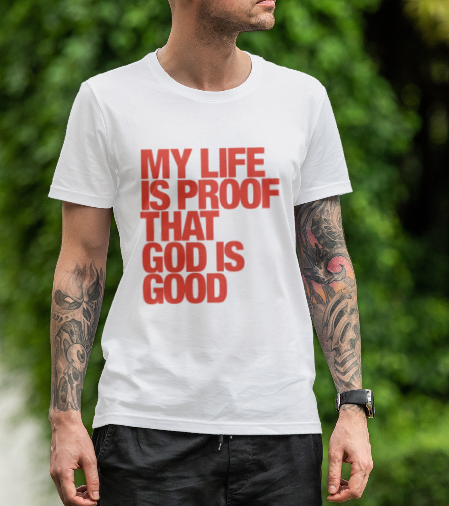 My Life Is Proof That God Is Good Red Bold Lettering T-Shirt