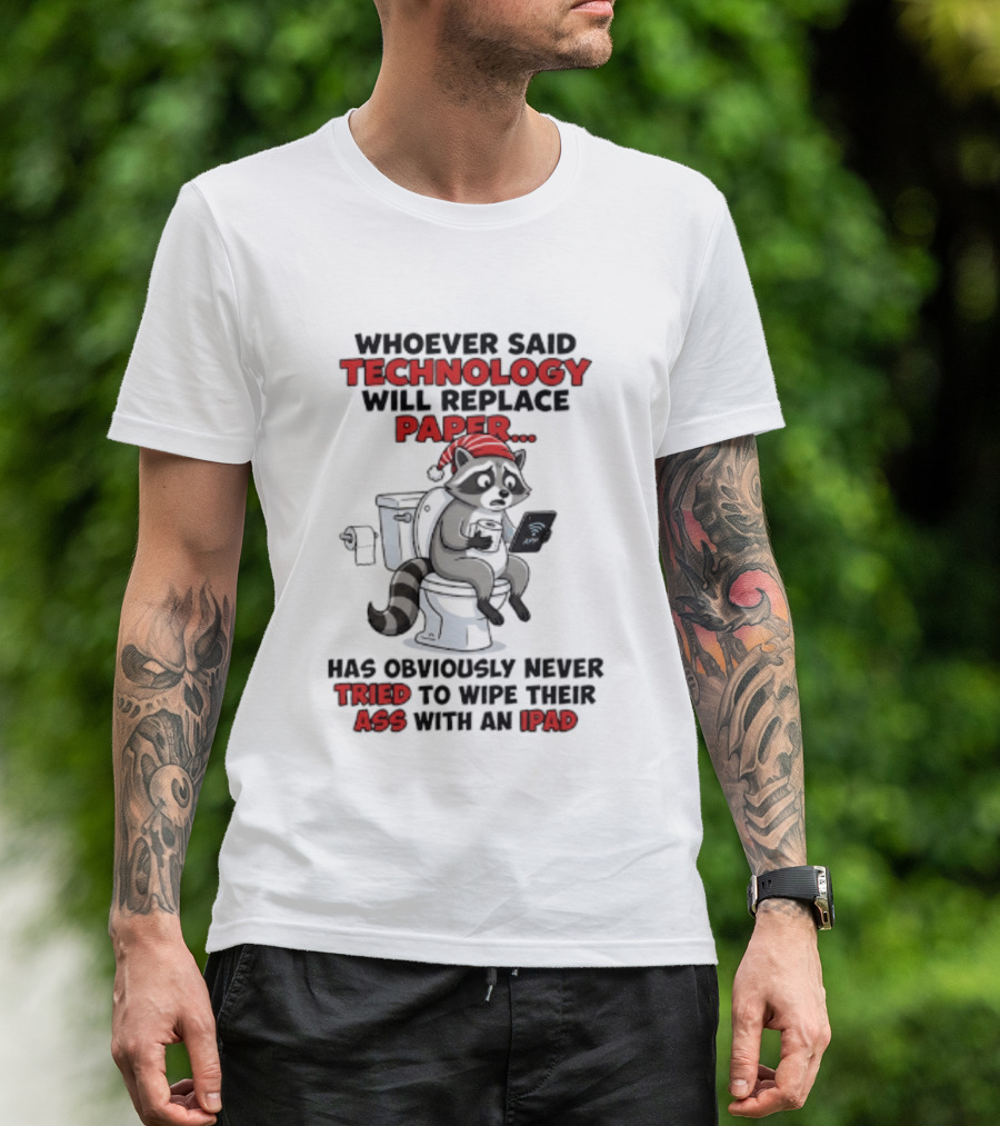 Raccoon Technology Will Replace Paper Never Tried To Wipe Their Ass With An IPad T-Shirt