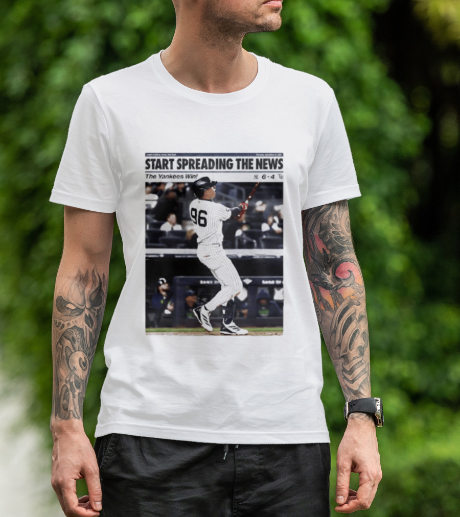 Start Spreading The News The Yankees Win 6 4 T-Shirt