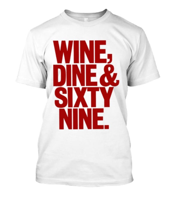 Wine Dine Sixty Nine Red T-Shirt