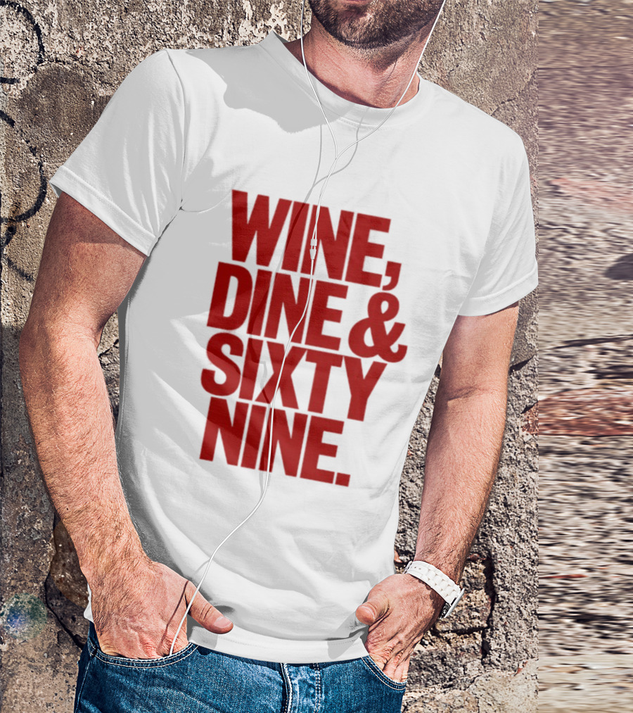 Wine Dine Sixty Nine Red T-Shirt