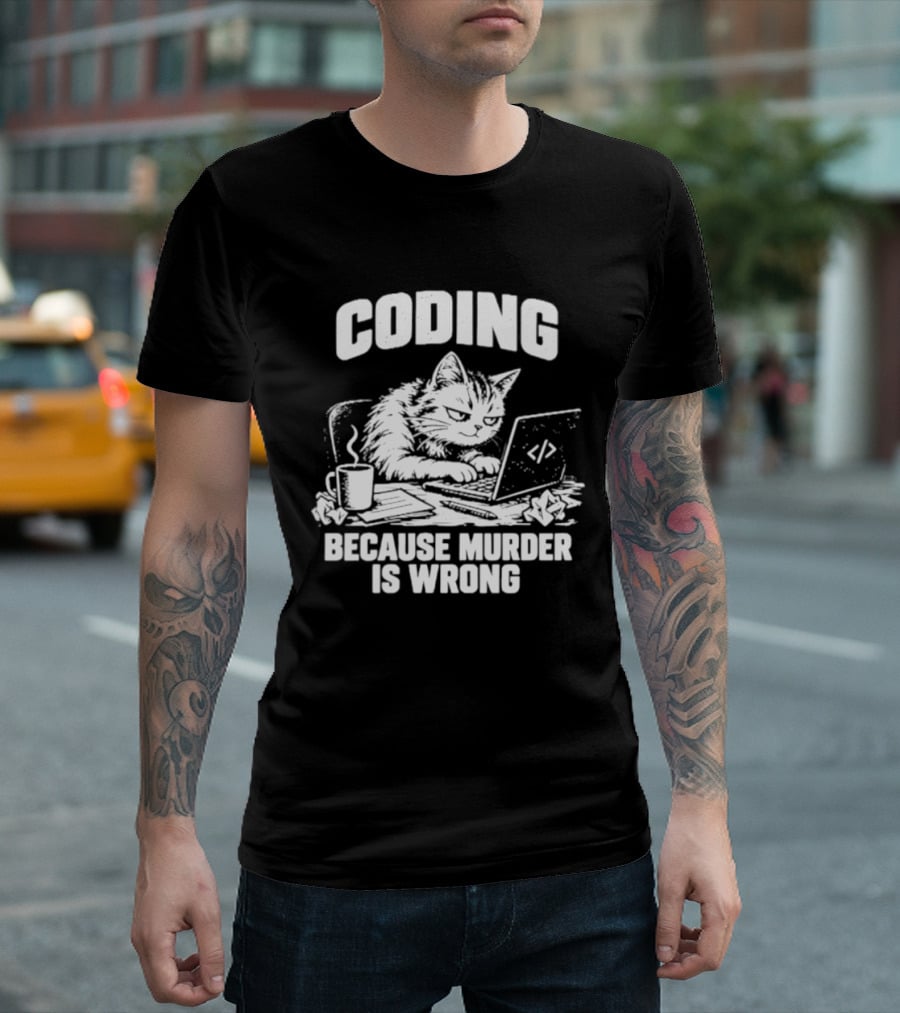 Cat Coding Humor Because Murder Is Wrong Coffee Laptop Fun T-Shirt