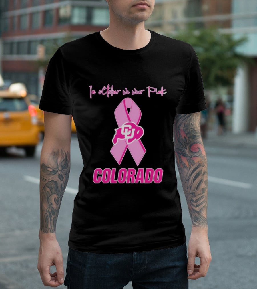 Colorado Buffaloes Pink Ribbon October Breast Cancer Awareness In October We Wear Pink T-Shirt