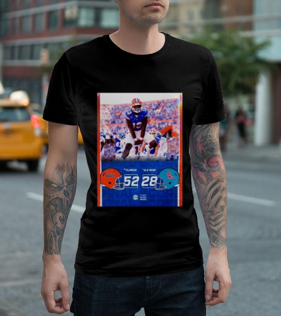 Florida Gators 52 28 Ole Miss Rebels Football Score SEC It Just Means More T-Shirt