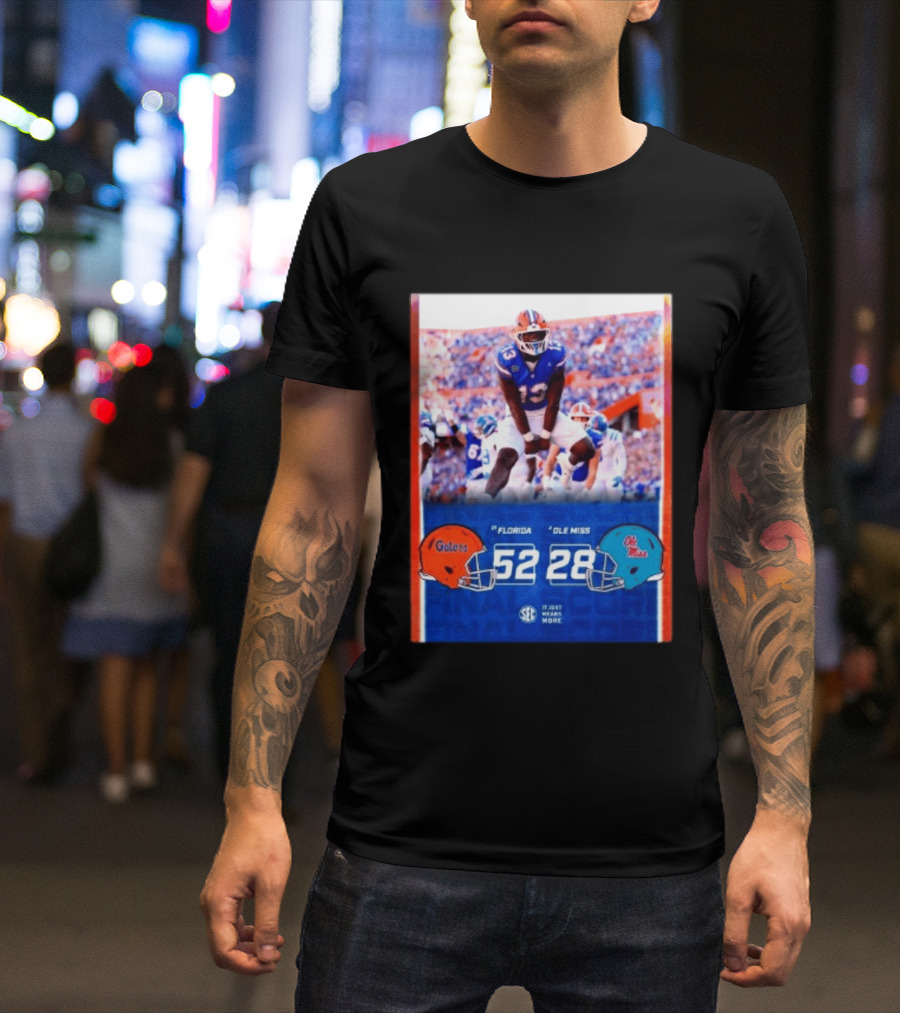 Florida Gators 52 28 Ole Miss Rebels Football Score SEC It Just Means More T-Shirt