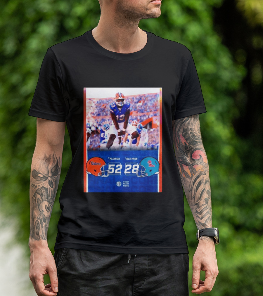 Florida Gators 52 28 Ole Miss Rebels Football Score SEC It Just Means More T-Shirt