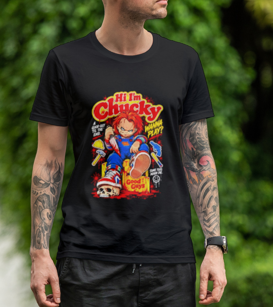Hi I'm Chucky Good Guys Wanna Play Some Toys Never Die T-Shirt
