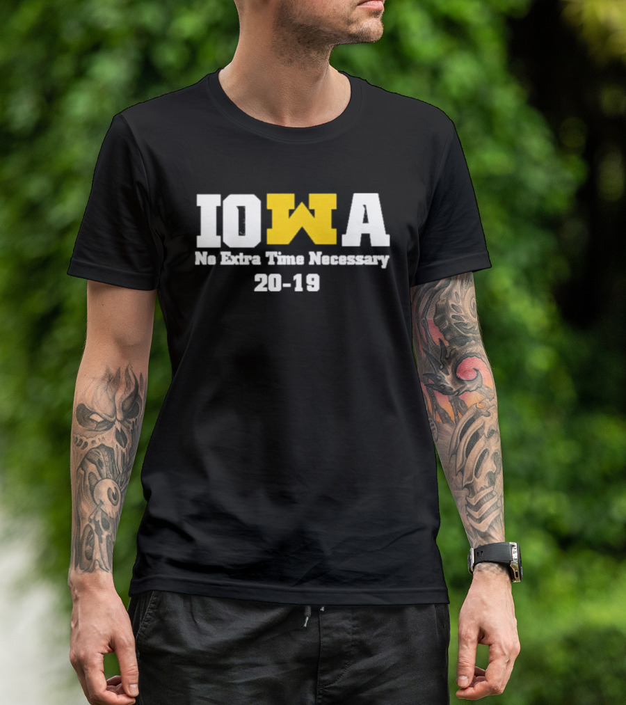 Iowa No Extra Time Necessary 20 19 Michigan Wolverines T-Shirt
