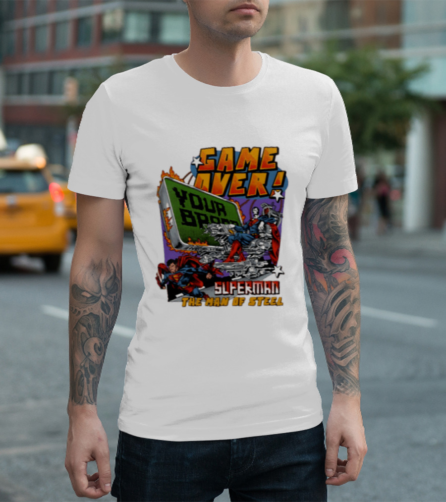 Game Over Your Brain Superman The Man Of Steel T-Shirt