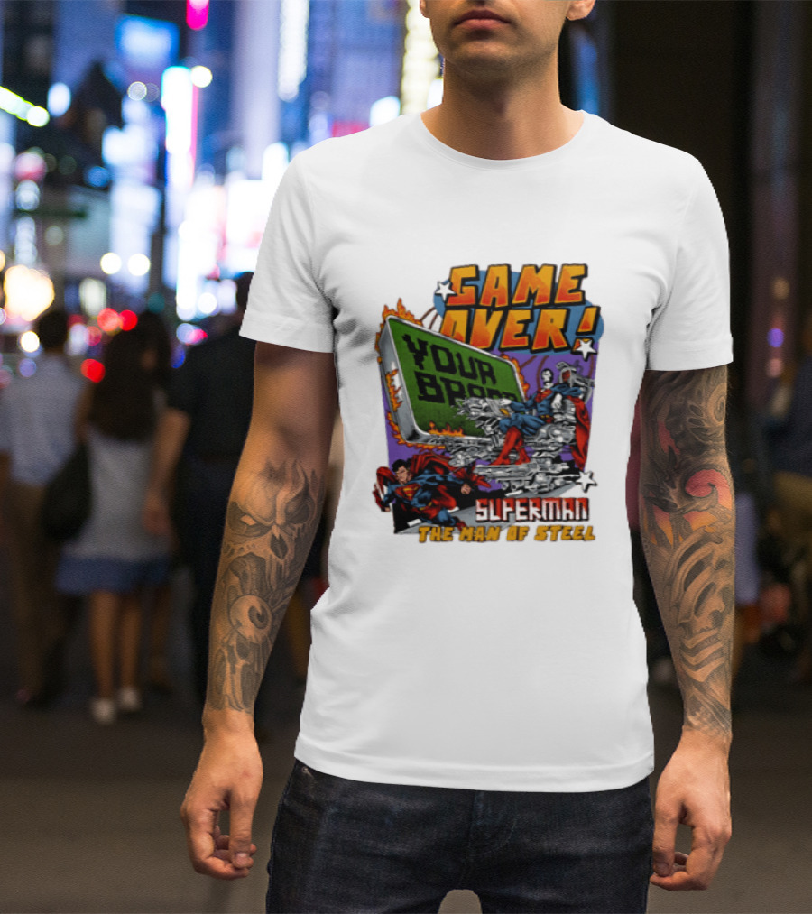 Game Over Your Brain Superman The Man Of Steel T-Shirt