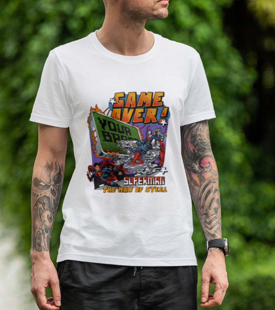 Game Over Your Brain Superman The Man Of Steel T-Shirt