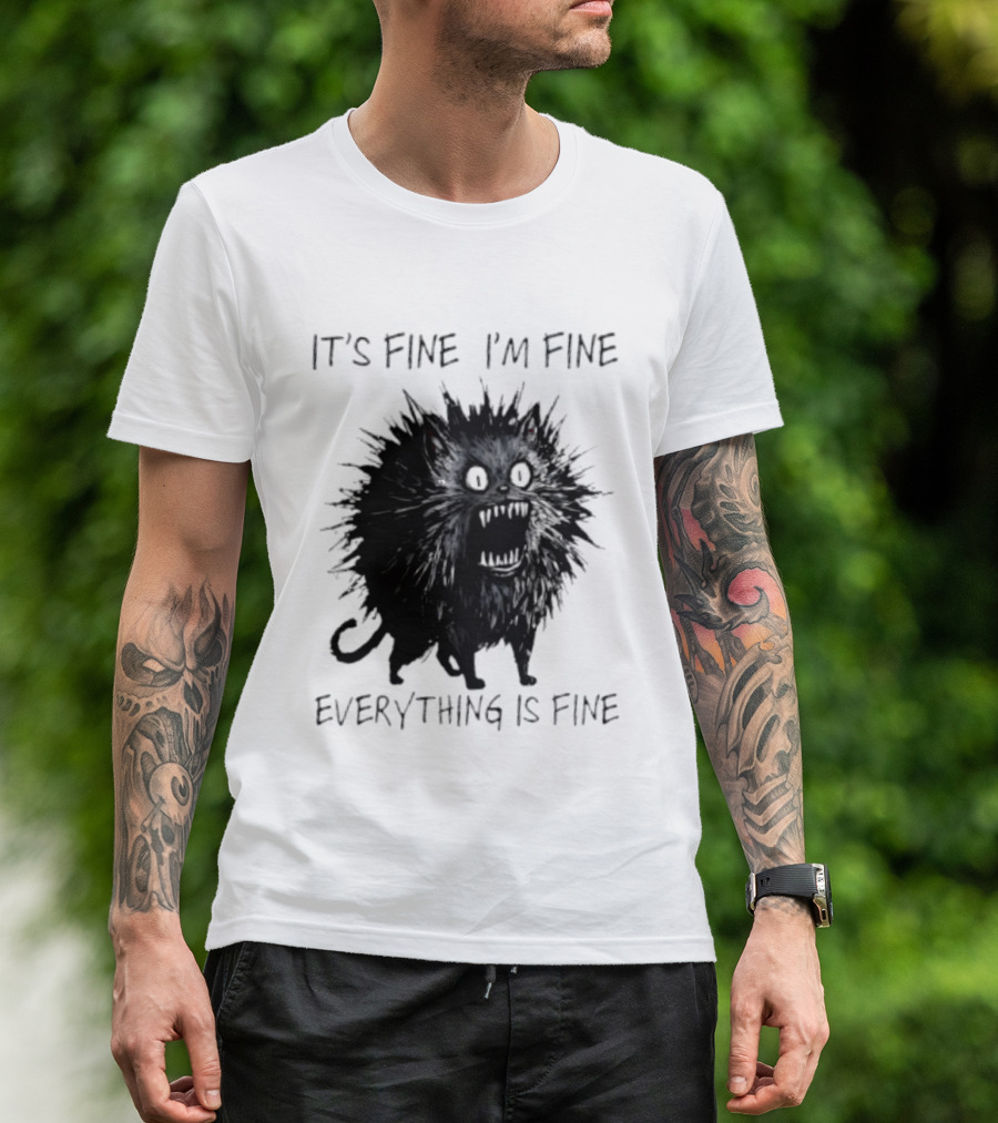 It's Fine I'm Fine Everything Is Fine Angry Cat T-Shirt