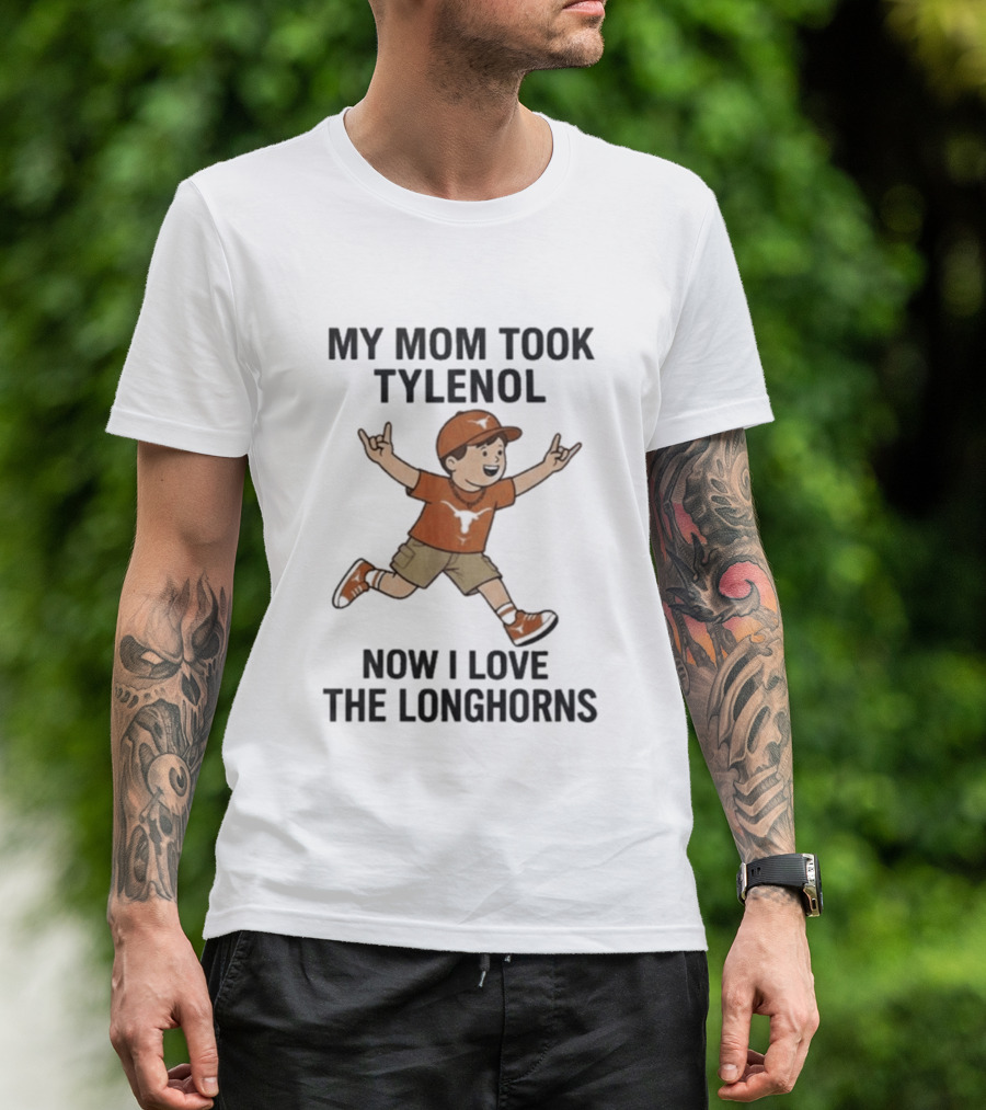 My Mom Took Tylenol Now I Love The Longhorns Running Kid T-Shirt