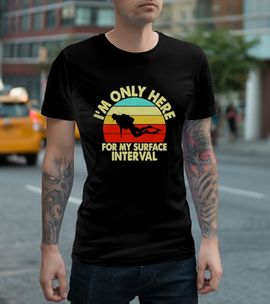 I'm Only Here For My Surface Interval Retro Scuba Diving T-Shirt