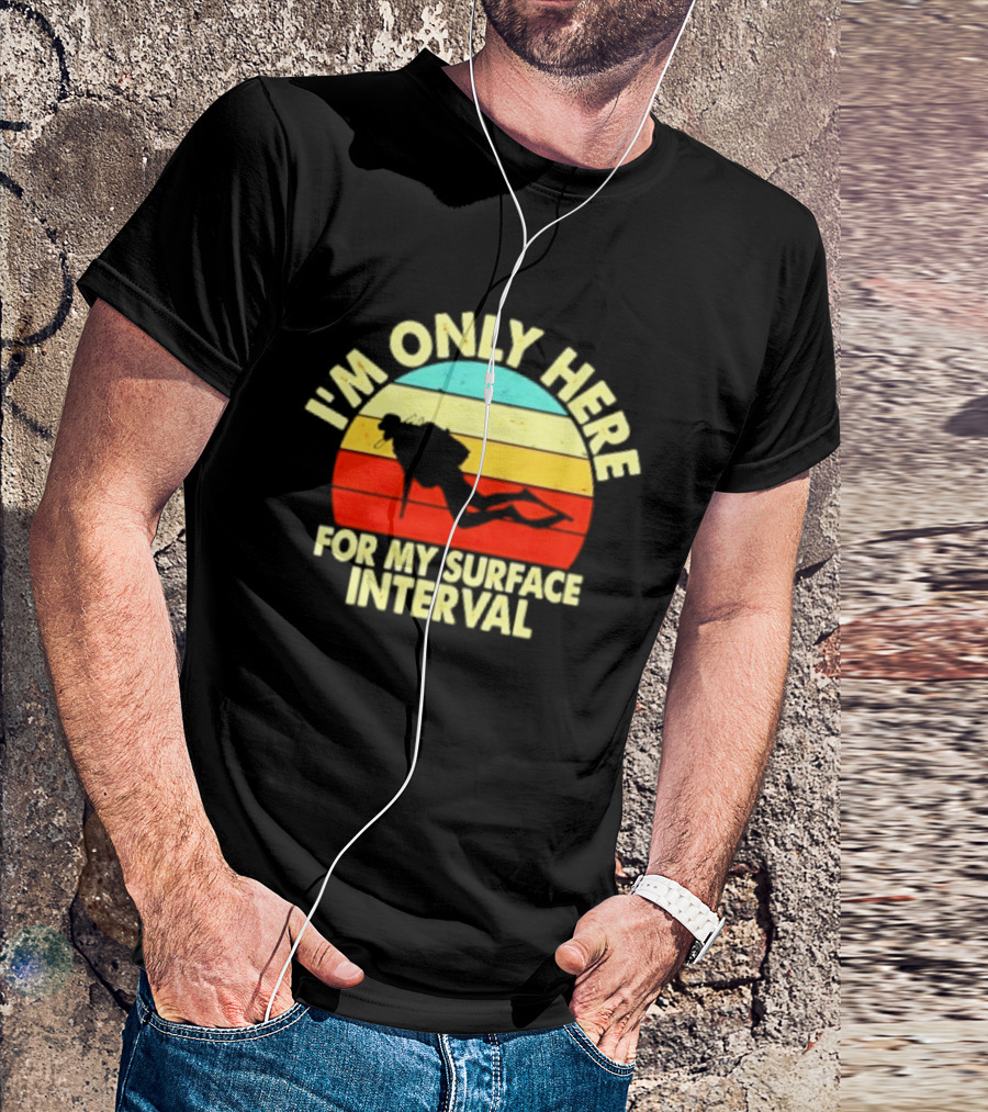 I'm Only Here For My Surface Interval Retro Scuba Diving T-Shirt