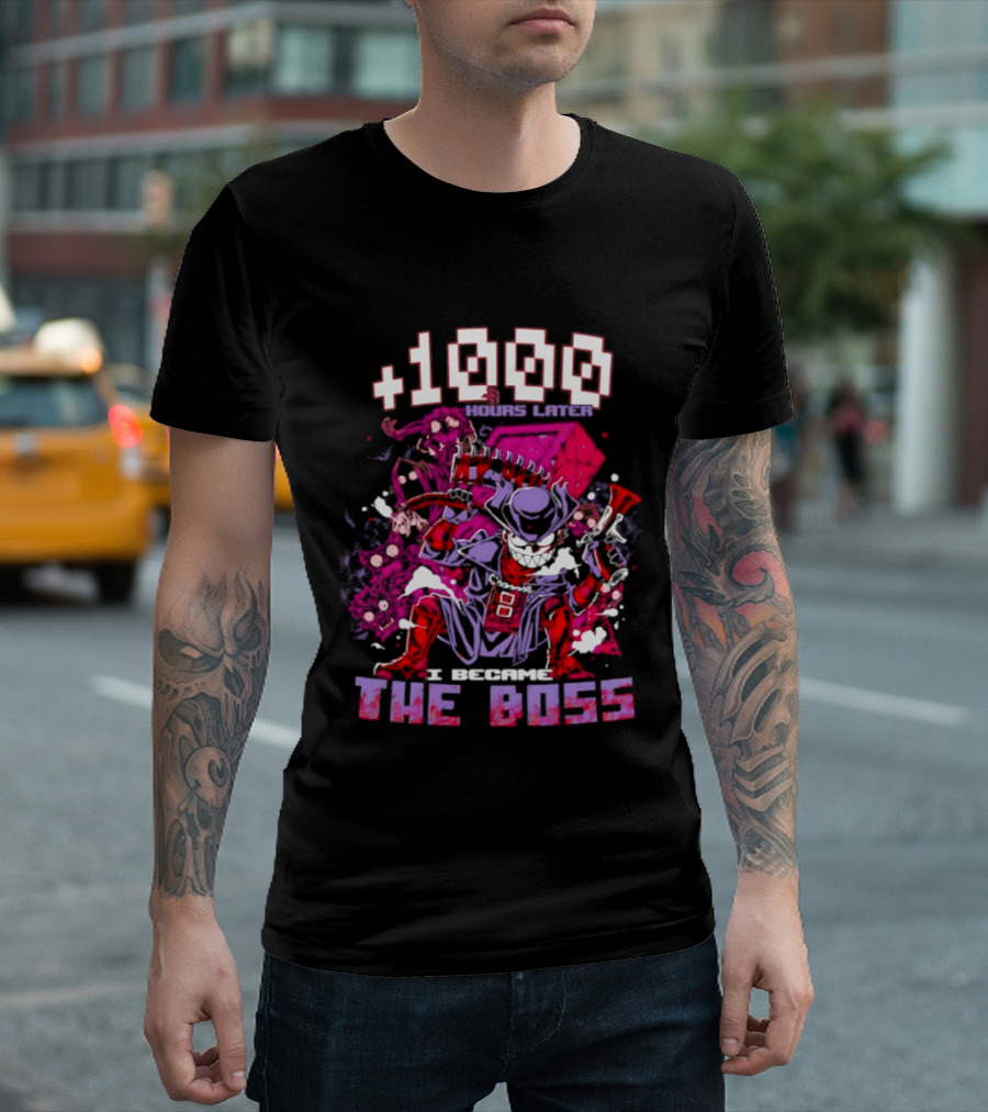 +1000 Hours Later I Became The Boss Gaming T-Shirt