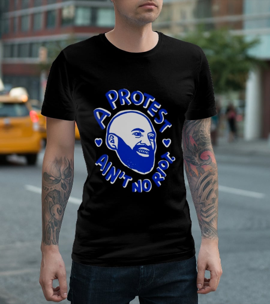 A Protest Ain't No Riot Bald Head Activism Social Justice T-Shirt