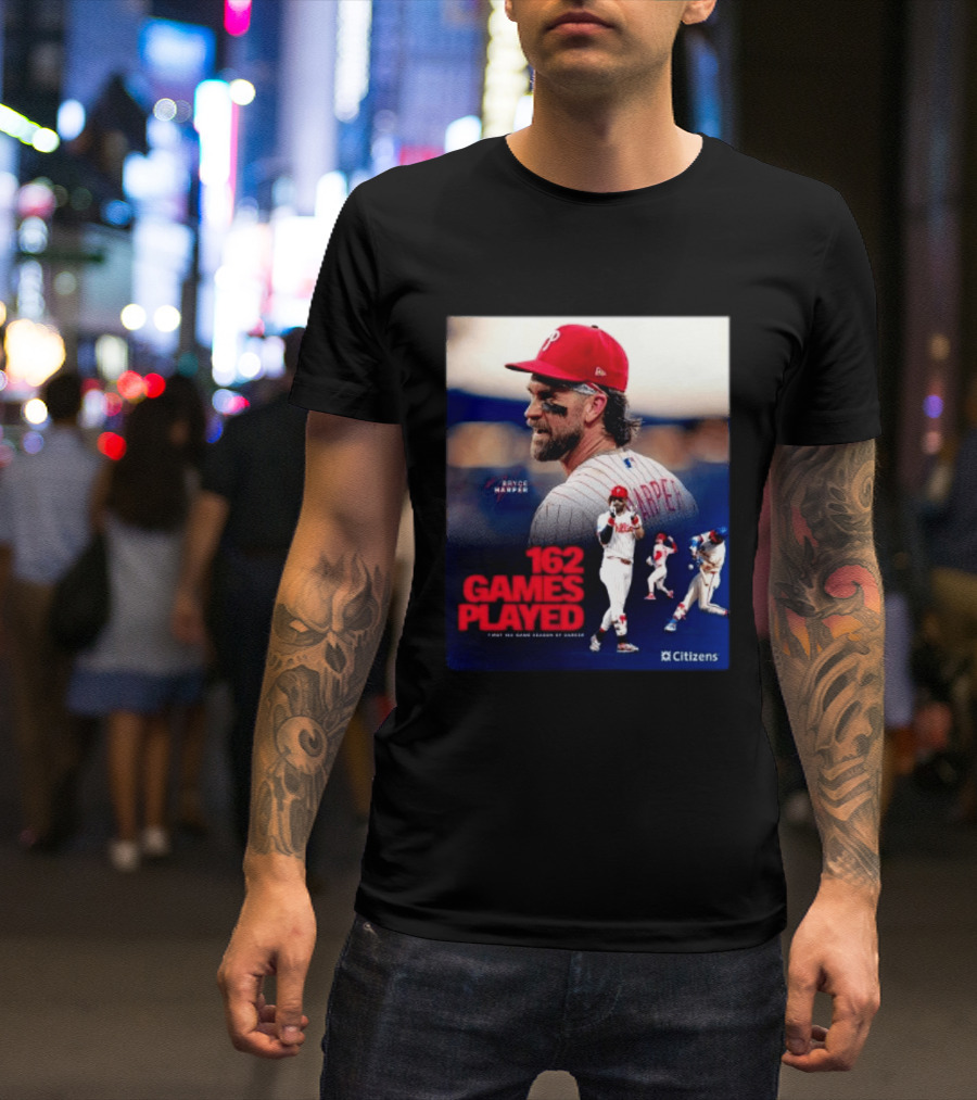 Bryce Harper Philadelphia Phillies 162 Games Played Citizens T-Shirt
