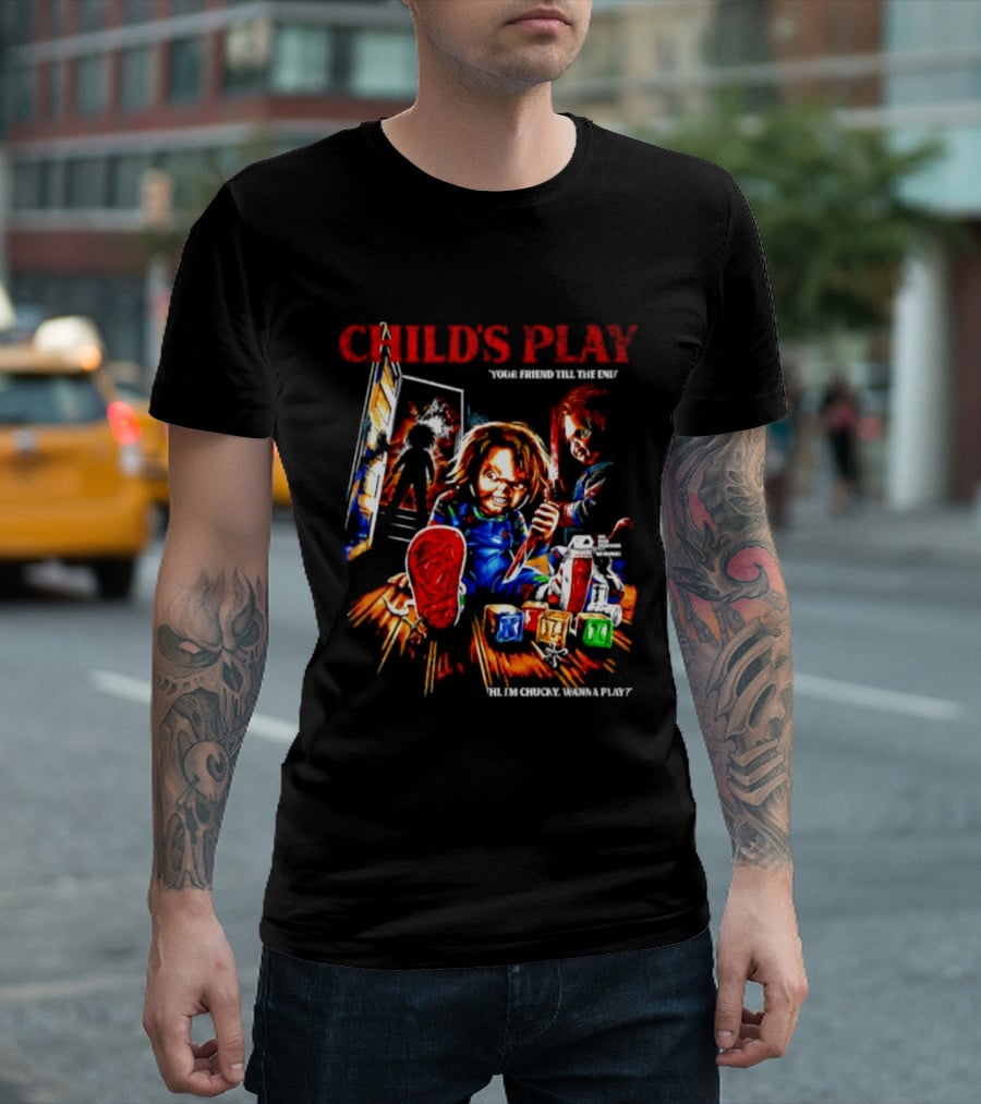 Child's Play Your Friend Till The End Hi I'm Chucky Wanna Play Movie T-Shirt