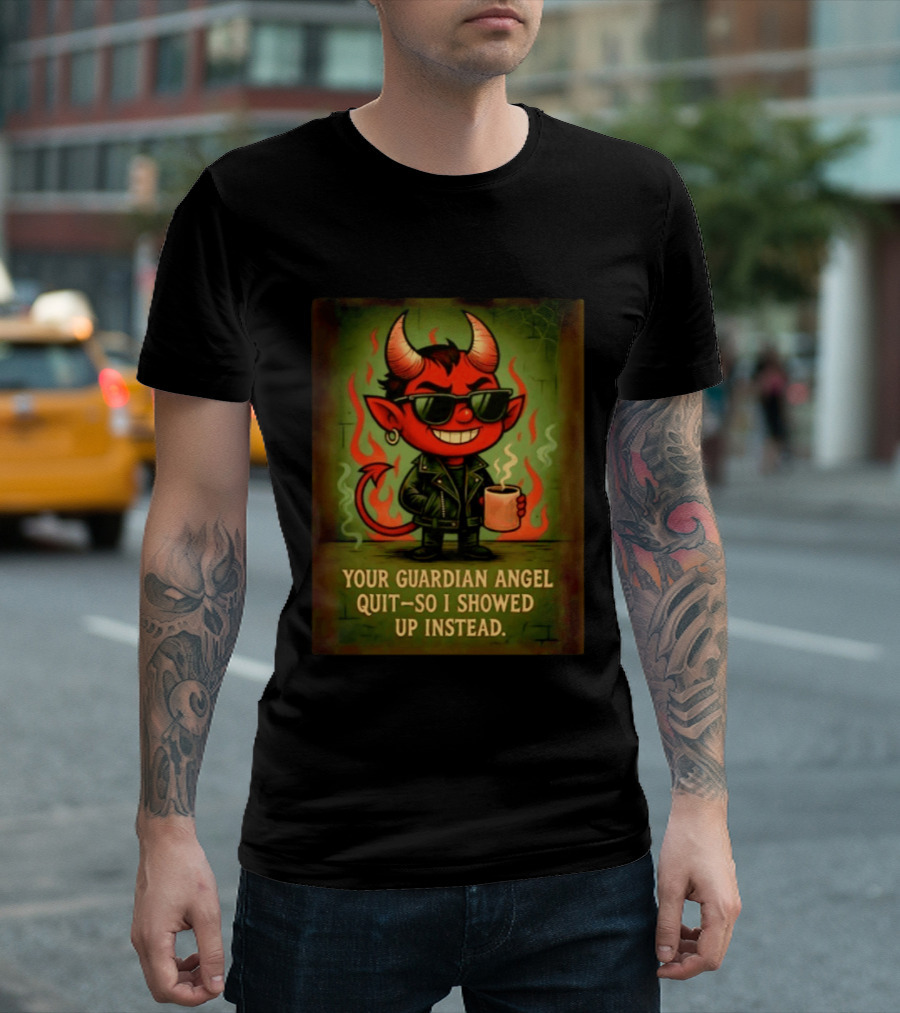 Devil Your Guardian Angel Quit So I Showed Up Instead Vintage Retro Humor T-Shirt