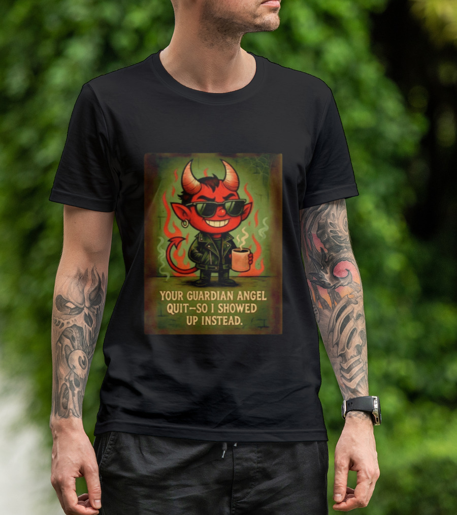 Devil Your Guardian Angel Quit So I Showed Up Instead Vintage Retro Humor T-Shirt