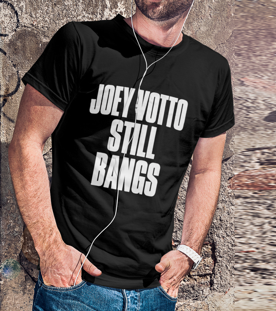 Joey Votto Still Bangs Fan Favorite Catchphrase T-Shirt