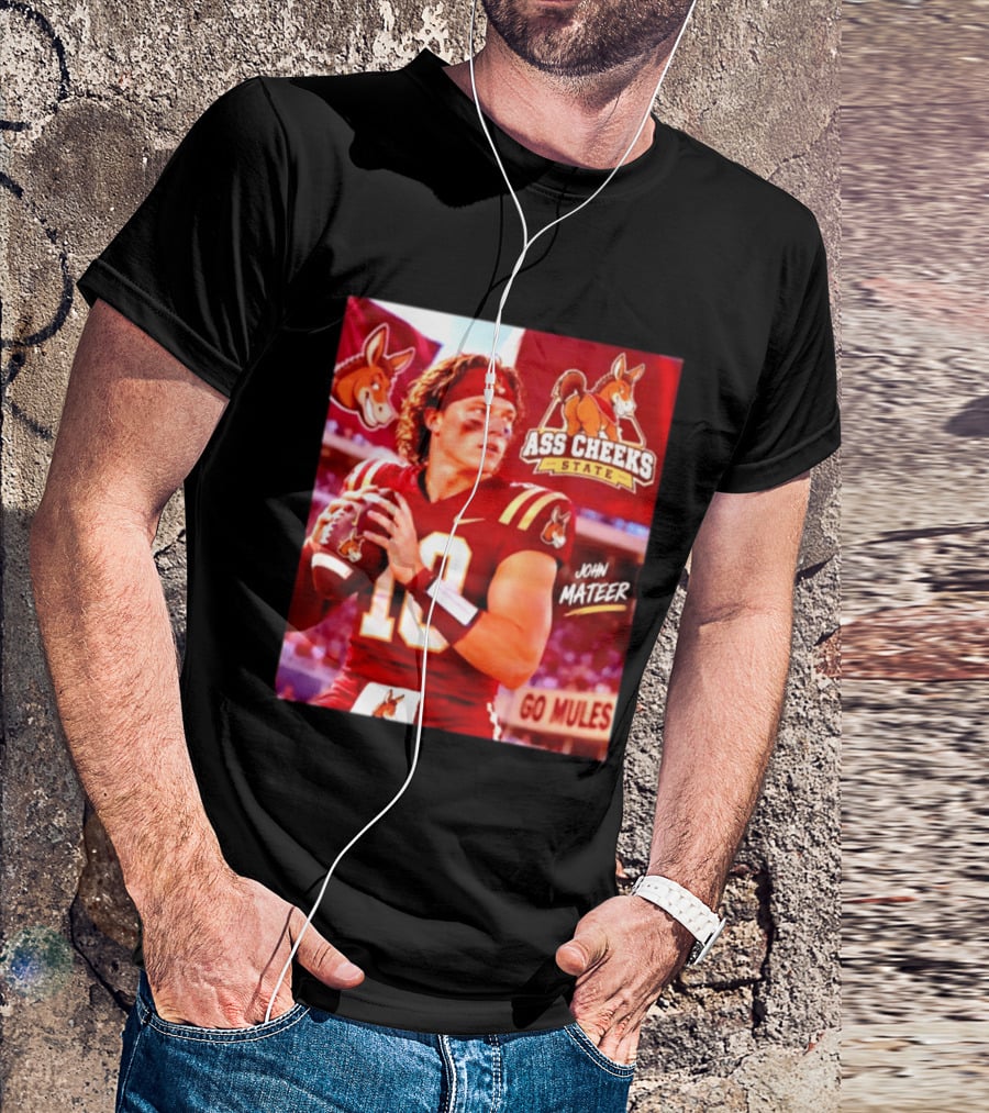 Ass Cheeks State John Mateer Go Mules Football T-Shirt