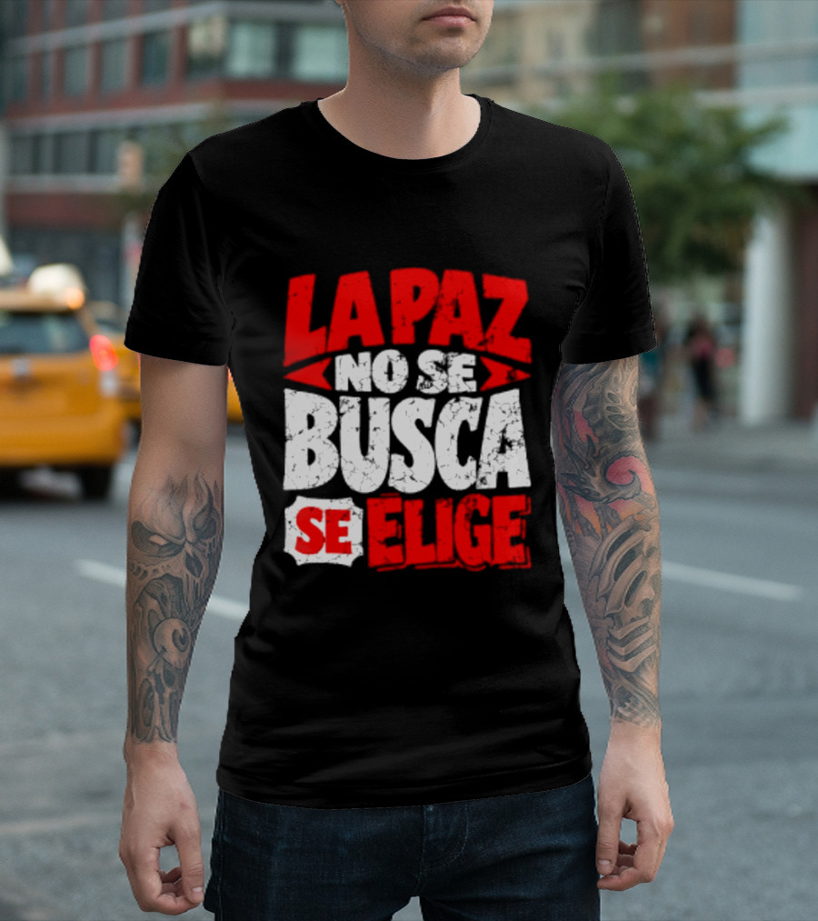 La Paz No Se Busca Se Elige Spanish Peace Message T-Shirt