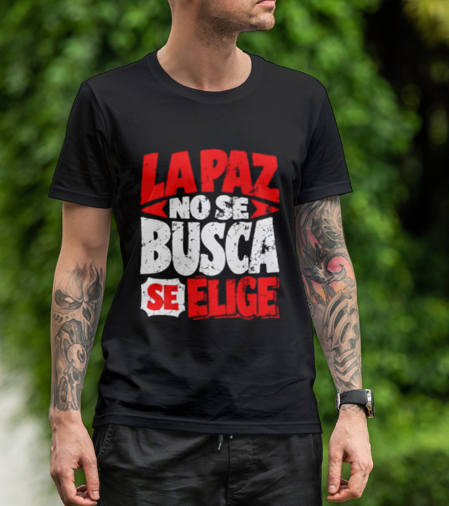 La Paz No Se Busca Se Elige Spanish Peace Message T-Shirt