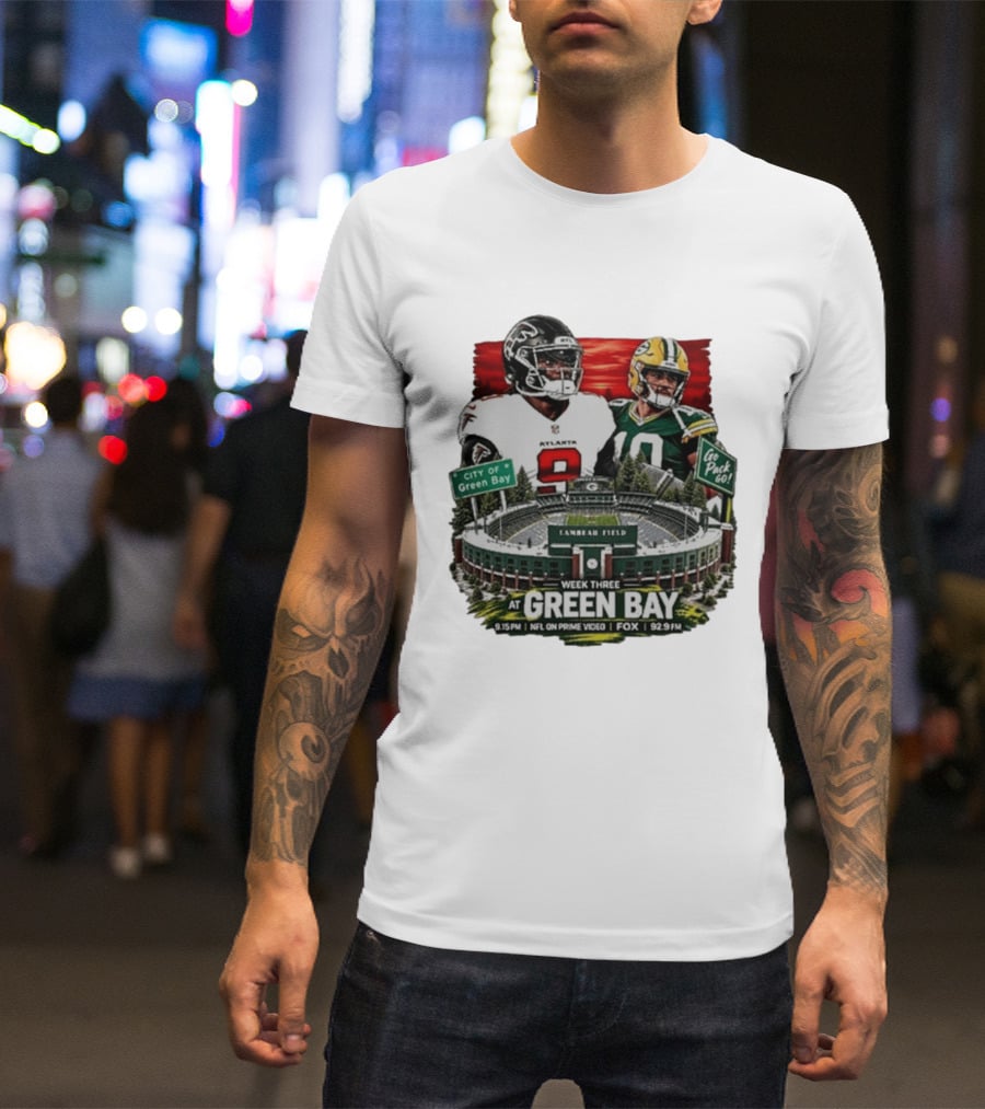Atlanta Falcons Vs Green Bay Packers Week Three NFL Lambeau Field City Of Green Bay Go Pack Go 9.15 PM Prime Video Fox 92.9 FM T-Shirt
