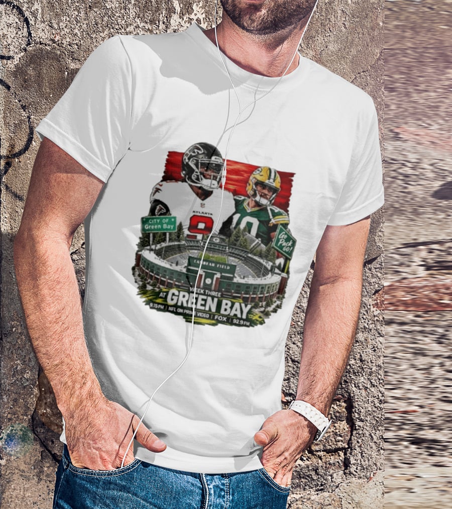 Atlanta Falcons Vs Green Bay Packers Week Three NFL Lambeau Field City Of Green Bay Go Pack Go 9.15 PM Prime Video Fox 92.9 FM T-Shirt