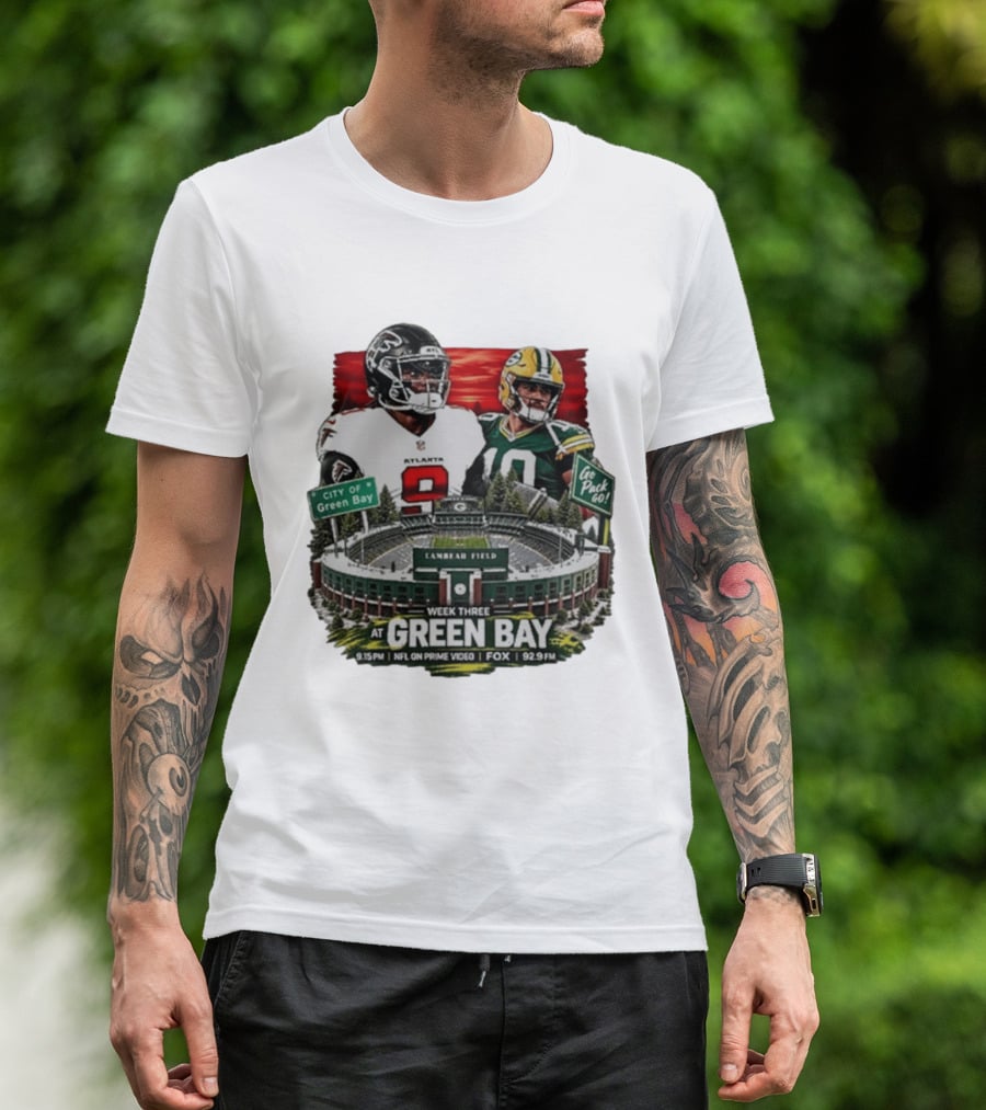 Atlanta Falcons Vs Green Bay Packers Week Three NFL Lambeau Field City Of Green Bay Go Pack Go 9.15 PM Prime Video Fox 92.9 FM T-Shirt