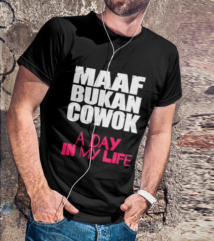 Maaf Bukan Cowok A Day In My Life Indonesia T-Shirt
