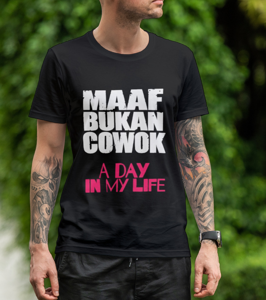 Maaf Bukan Cowok A Day In My Life Indonesia T-Shirt