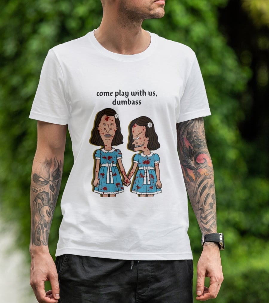 Come Play With Us Dumbass Beavis And Butt Head The Shining T-Shirt