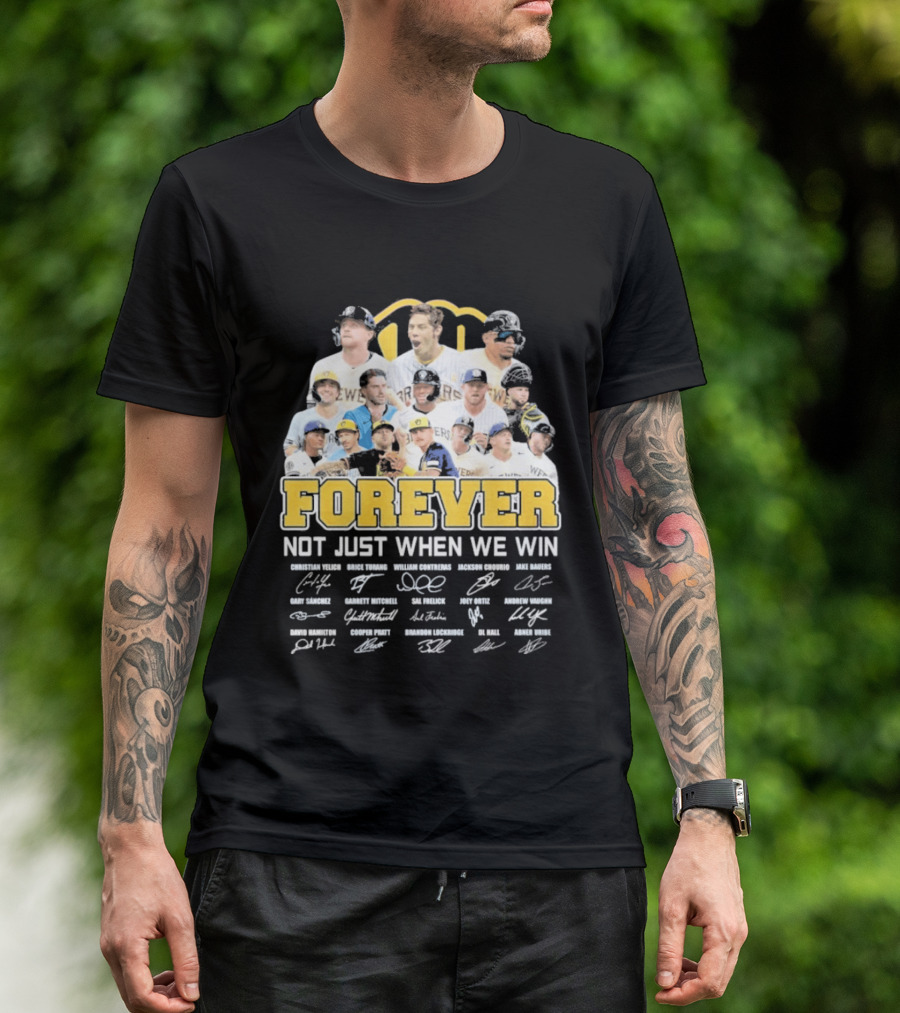 Milwaukee Brewers Forever Not Just When We Win 2026 Team Signatures T-Shirt