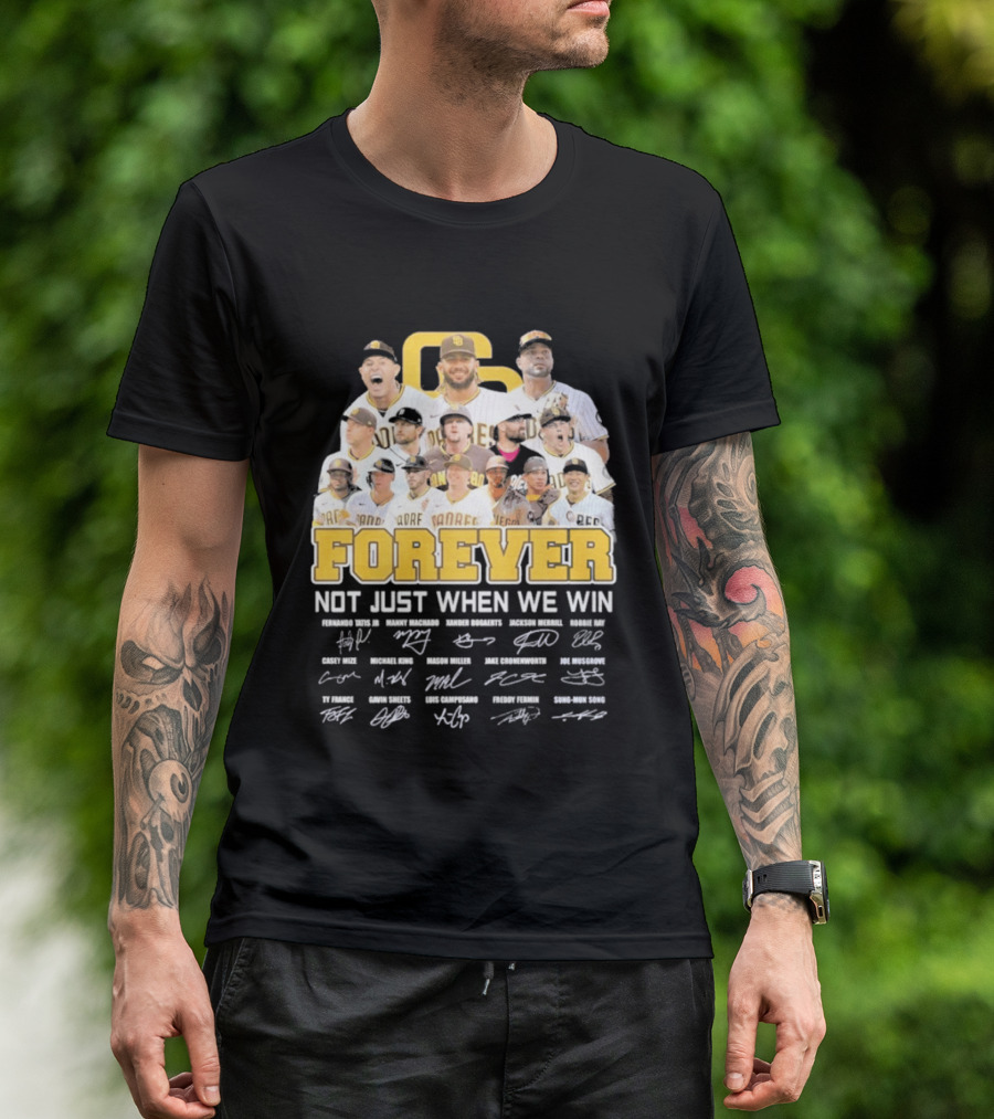 San Diego Padres Forever Not Just When We Win Signatures 2026 T-Shirt