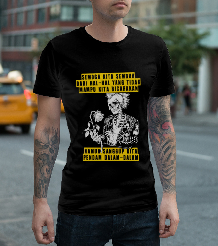 Semoga Kita Sembuh Dari Hal Hal Yang Tidak Mampu Kita Bicarakan Namun Sanggup Kita Padam Dalam Diam T-Shirt