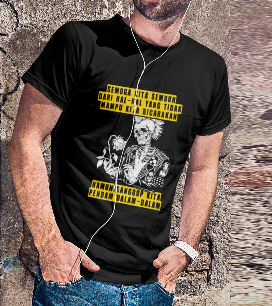 Semoga Kita Sembuh Dari Hal Hal Yang Tidak Mampu Kita Bicarakan Namun Sanggup Kita Padam Dalam Diam T-Shirt