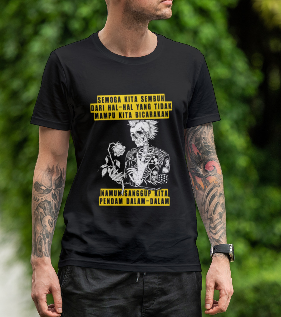 Semoga Kita Sembuh Dari Hal Hal Yang Tidak Mampu Kita Bicarakan Namun Sanggup Kita Padam Dalam Diam T-Shirt