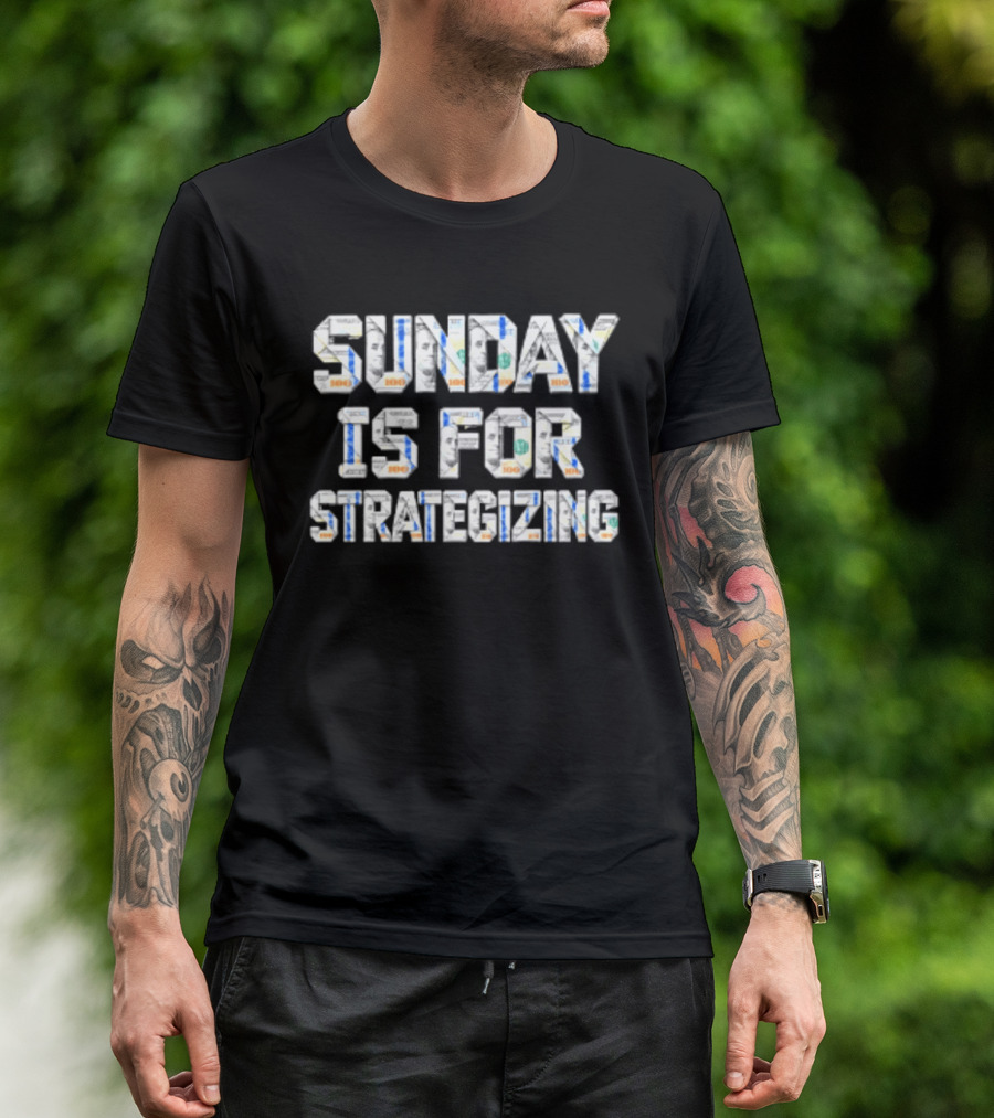 Sunday Is For Strategizing Dollar Bills T-Shirt