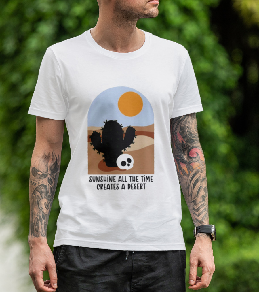 Sunshine All The Time Creates A Desert Cactus And Skull Desert Scene T-Shirt