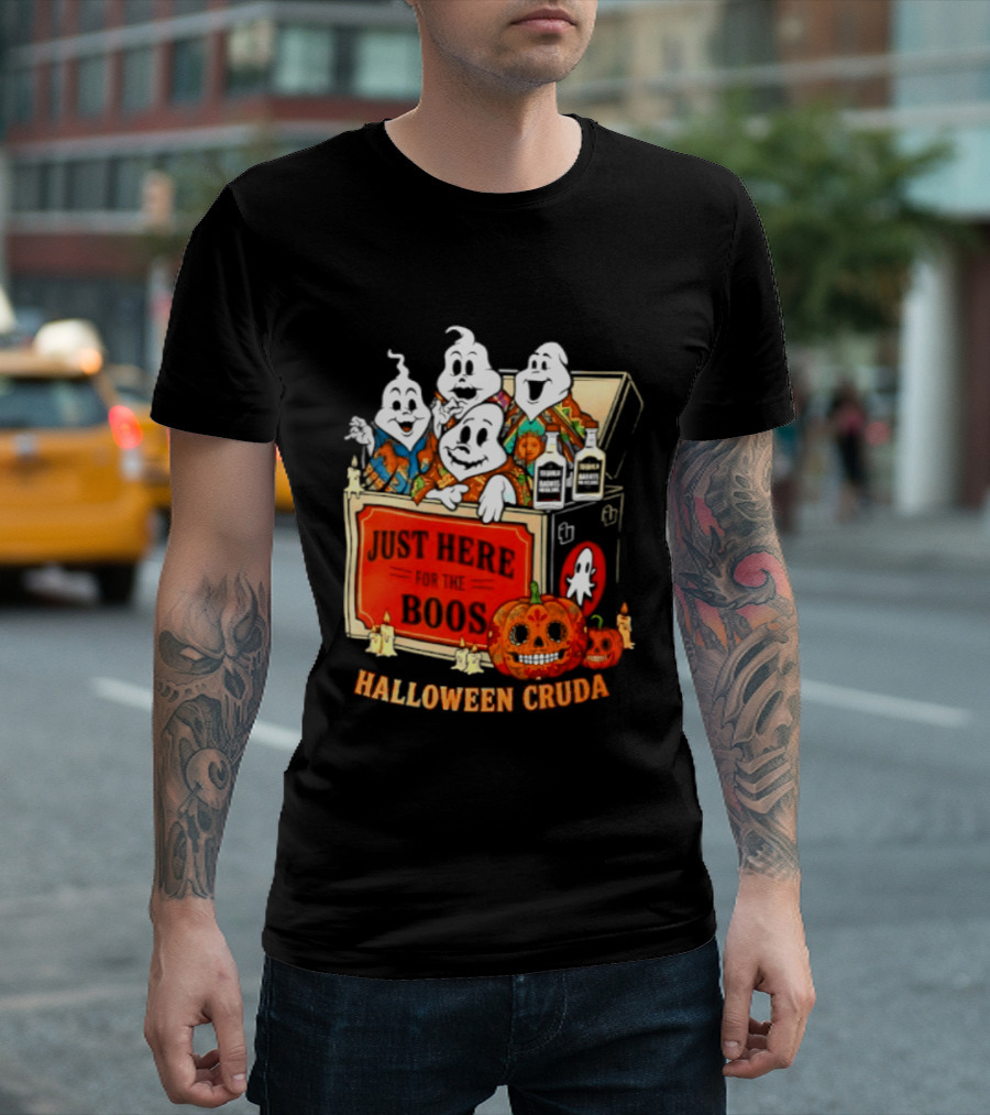 Just Here For The Boos Halloween Cruda T-Shirt